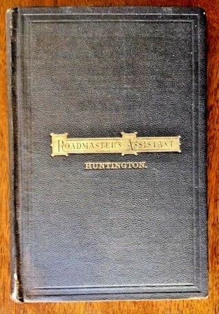 Roadmaster’s Assistant And Section Master’s Guide - William Huntington 1872 Hc