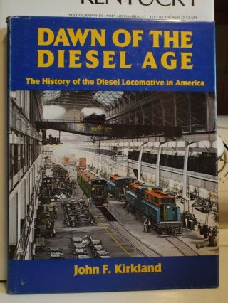 " Dawn Of The Diesel Age " By John F.  Kirkland,  1983,  Hardcover,  1st Edition