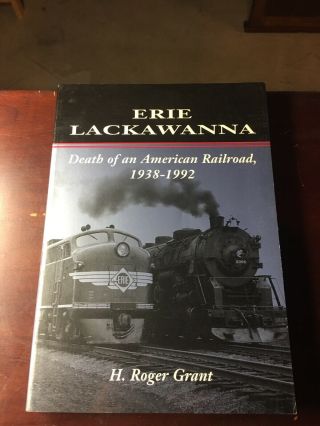 Erie Lackawanna Death Of An American Railroad 1938 - 1992 Paperback H.  Roger Grant
