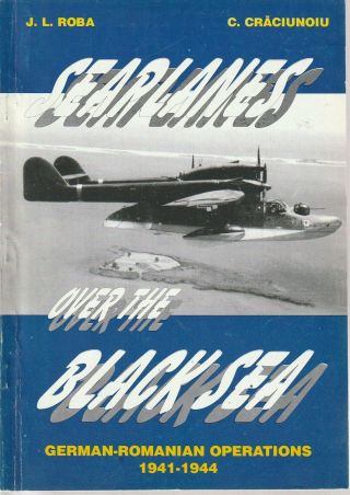 Seaplanes Over The Blacksea - German Romanian Operations 1941 - 1944 - Luftwaffe
