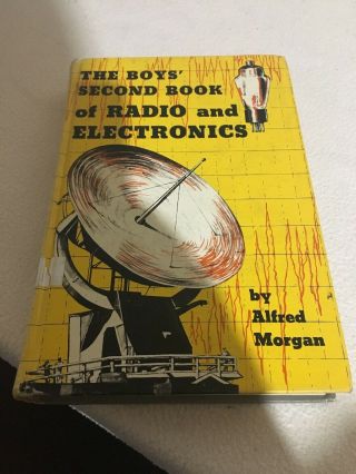 The Boys Second Book Of Radio And Electronics 1957 By Alfred Morgan