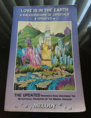 Love Is In The Earth A Kaleidoscope Of Crystals Updated By Melody Reference Book