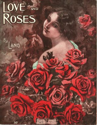 Love And Roses (a Flower Song) Music Sheet - 1911 - Piano Solo - Pretty Lady