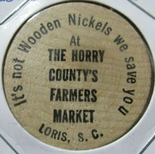 Vintage The Horry County Farmers Market Loris,  Sc Wooden Nickel - South Carolina