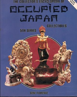 The Collectors Encyclopedia Of Occupied Japan Collectibles - 5th Edition (1994)