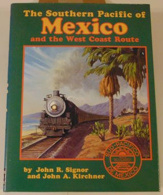 The Southern Pacific Of Mexico And The West Coast Route By Signor & Kirchner