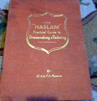 Rare Vtg 1920s Sewing Book The Haslam Practical Guide To Dressmaking & Tailoring