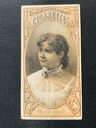 1880 N342 Between The Acts & Bravo Cigarettes Miss Cone
