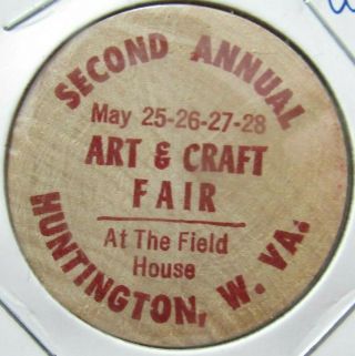 Vintage Art & Craft Fair Huntington,  Wv Wooden Nickel - Token West Virginia