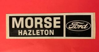 Vintage Morse Ford Auto Car Dealer Sticker / Decal / Tag - Hazleton - Nos
