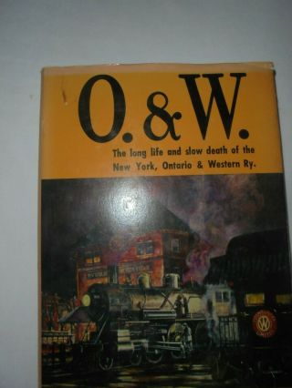 O.  & W.  The Long Life & Slow Death Of The York Ontario & Western Railway
