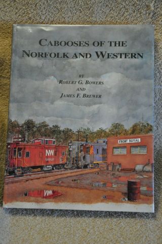 Cabooses Of The Norfolk And Western By Robert Bowers And James Brewer W/ Dj