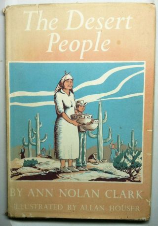 The Desert People,  Ann Clark Hc/dj 1st Ed.  1962 Ill.  Allan Houser Papago Indians