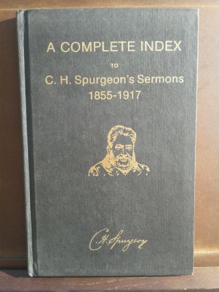 A Complete Index to C H Spurgeon ' s Sermons 1855 - 1917 Park Street Pulpit 7