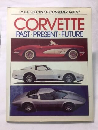 Corvette Past Present Future By The Editors Of Consumer Guide 1982