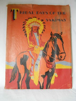 1937 Tribal Days Of The Yakimas By H.  Dean Guie Republic Publishing Yakima