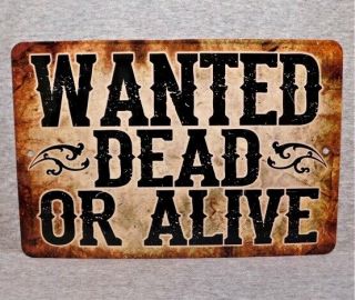 Metal Sign Wanted Dead Or Alive Country Western Outlaw Poster Criminal Villian