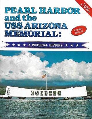 Pearl Harbor And The Uss Arizona A Pictorial History - Revised Edition 1986