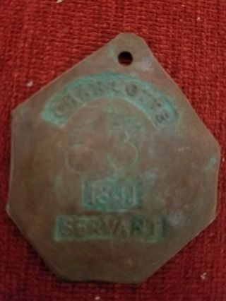 " 1841 " Charlotte Servant 63 " Slave Tag - Pre - Civil War Hammered Metal.
