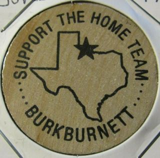 Vintage Support The Home Team Burkburnett,  Tx Wooden Nickel - Token Texas