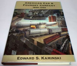 " American Car & Foundry Company 1899 - 1999 " By Edward S.  Kaminski Trains Hcdj