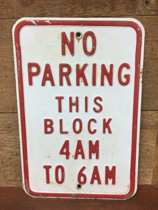 Vintage No Parking This Block 4 To 6am Embossed Steel Retired Street Road Sign