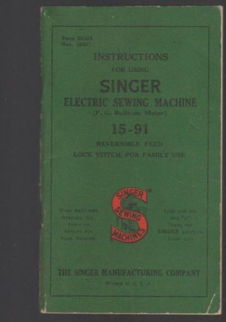Instructions For Using Singer Sewing Machine 15 - 91 1952