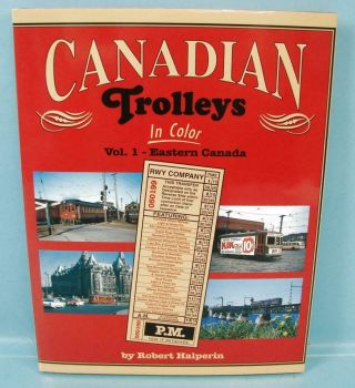 Morning Sun Books Canadian Trolleys In Color Vol 1 Eastern Canada Halperin 2006