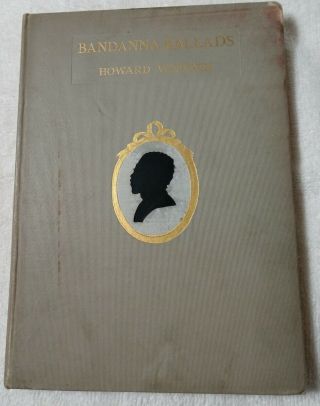 " Bandanna Ballads " By Howard Weeden 1899,  2nd Ed,  Gifted By Former Slave Heir