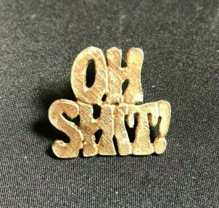 Vintage " Oh Sh T " Pin Old Motorcycle Collectible Classic Biker Vest Hat Pinback