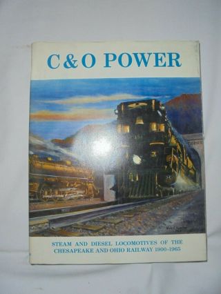 1965 C & O Power Steam & Diesel Locomotives Of The Chesapeake Ohio Railway