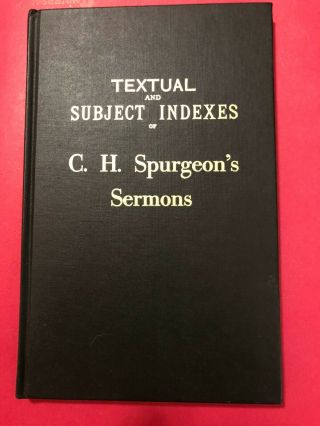 Textual And Subject Indexes Of C.  H.  Spurgeon 
