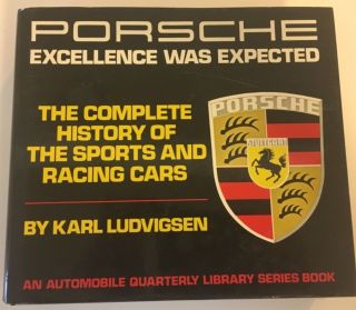 Porsche Excellence Was Expected By Karl Ludvigsen,  First Edition,  Fourth Print
