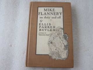 1909 Mike Flannery On Duty And Off Hardcover Book By Ellis Parker Butler