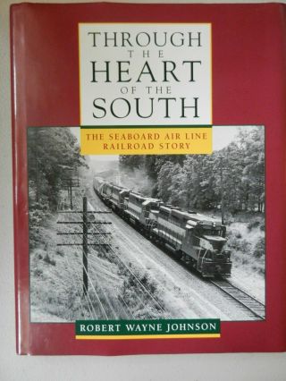 Through The Heart Of The South - The Seaboard Airline Railroad Story