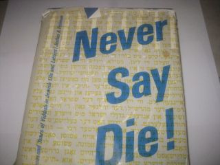 Never Say Die : A Thousand Years Of Yiddish In Jewish Life And Letters