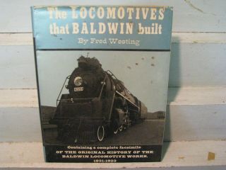 The Locomotives That Baldwin Built By Fred Westing 1966 192 Pages Hc W/jacket
