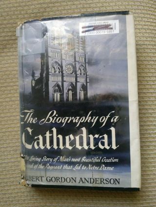 The Biography Of A Cathedral - Notre Dame Paris R.  G.  Anderson 1944 1st.  Ed.