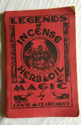 Legends Of Incense Herb Oil And Magic By Lewis De Claremont 1938 Edition Revised