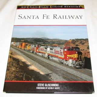 Santa Fe Railway - Color History By Steve Glischinski Hb/dj