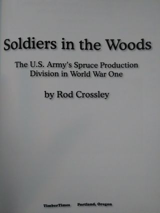 Soldiers in the Woods: US Armys Spruce Production Division in WW1 - Rod Crossley 4