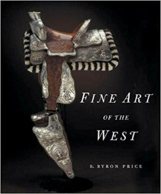 An Extraordinary Look At “the Fine Art Of The West” Includes Bohlin Visalia Etc.