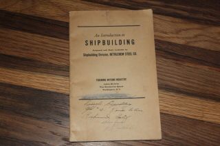 An Introduction To Shipbuilding By Shipbuilding Division,  Bethlehem Steel Co.