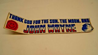 Vintage Bumper Sticker Thank God For The Sun The Moon And John Wayne Usa Colors