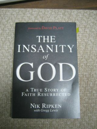 Signed The Insanity Of God A True Story Of Faith Resurrected Nik Ripken 2013