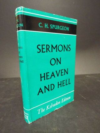 Sermons On Heaven And Hell By C.  H.  Spurgeon - Kelvedon Edition - 1965