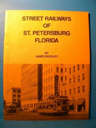 Street Railways Of St.  Petersburg Florida By James Buck 1983 Soft Cover