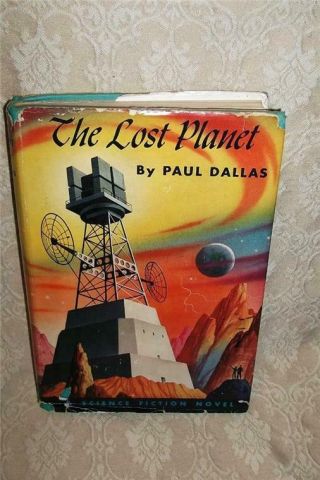 1956 First Edition Book The Lost Planet Paul Dallas Alex Schomburg Sci - Fi Art Dj