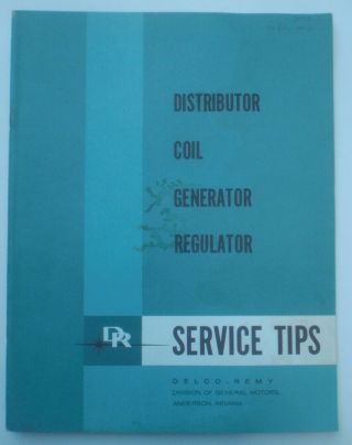 Delco - Remy Distributor Coil Generator Regulator Service Tips Booklet 1961