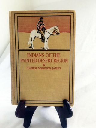 Indians Of The Painted Desert Region By George Wharton James—nice 1904 Hardback